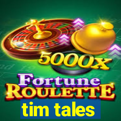 tim tales